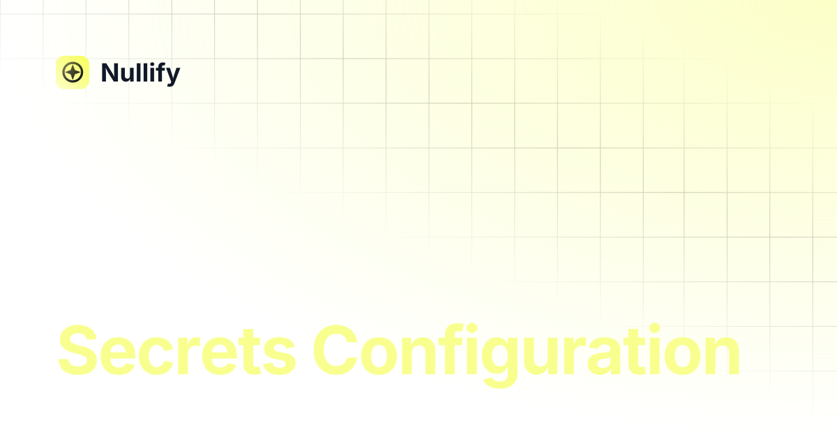Secrets Configuration | Nullify