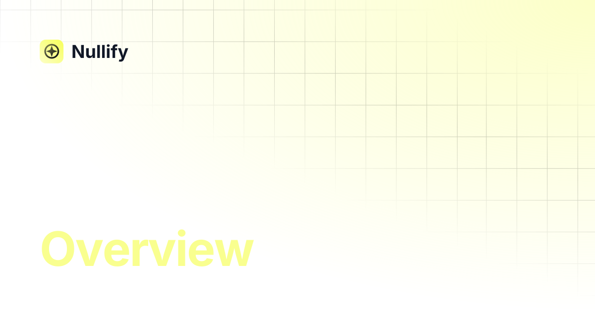 Overview | Nullify