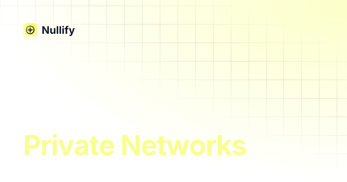 Private Networks | Nullify
