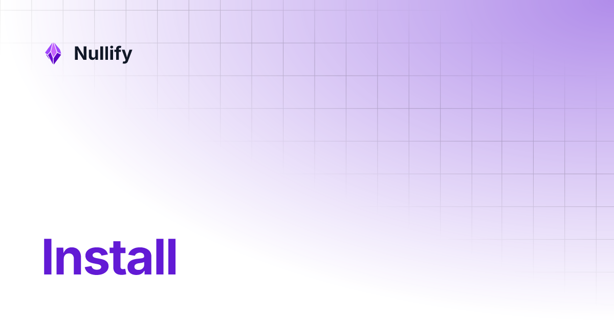 Install | Nullify